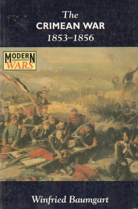 Item #91392 The Crimean War 1853-1856. Winfried Baumgart