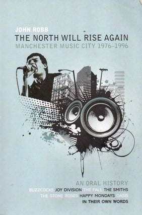 Item #91395 The North Will Rise Again_ Manchester Music City 1976-1996. John Robb