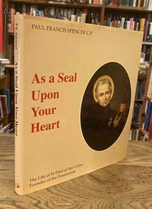 Item #91398 As a Seal Upon Your Heart_The Life of St Paul of the Cross, Founder of the...