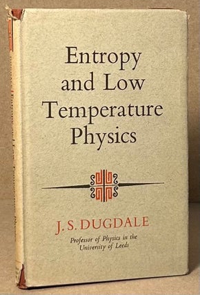 Item #91434 Entropy and Low Temperature Physics. J. S. Dugdale