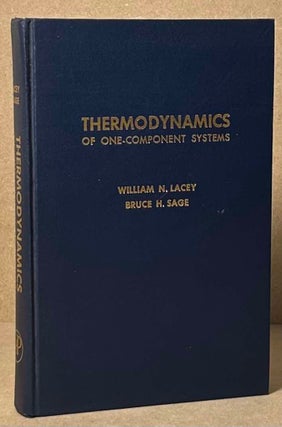 Item #91438 Thermodynamics of One-Component Systems. William N. Lacey, Bruce H. Sage