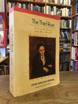 Item #91461 The Third Rose_ Gertrude Stein and Her World. John Malcolm Brinnin, John Ashbery,...