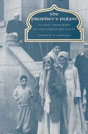 Item #91501 The Prophet's Pulpit_ Islamic Preaching in Contemporary Egypt. Patrick D. Gaffney