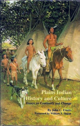 Item #91509 Plains Indian History and Culture : Essays on Continuity and Change. John Canfield Ewers