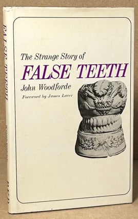 Item #91534 The Strange Story of False Teeth. John Woodforde