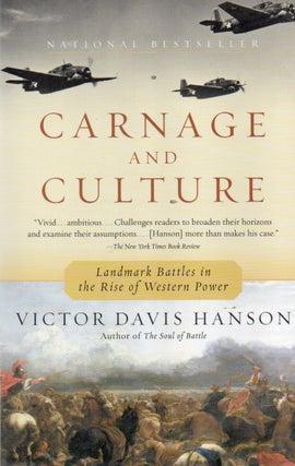 Item #91561 Carnage and Culture_ Landmark Battles in the Rise of Western Power. Victor Davis Hanson