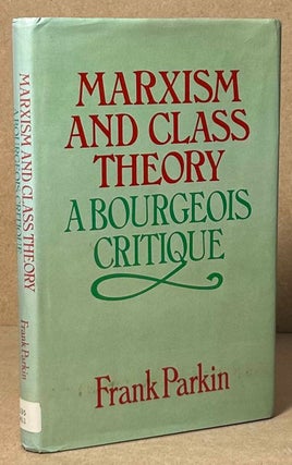 Item #91567 Marxism and Class Theory _ A Bourgeois Critique. Frank Parkin