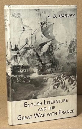 Item #91571 English Literature and the Great War with France__An Anthology and Commentary. A. D....
