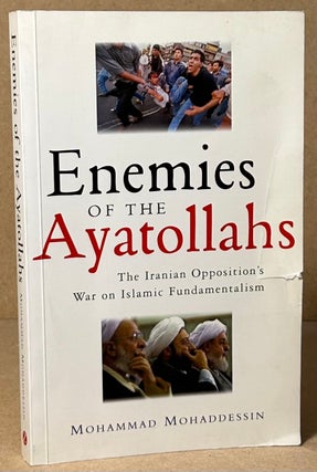 Item #91582 Enemies of the Ayatollahs _ The Iranian Opposition's War on Islamic Fundamentalism....