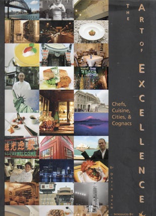 Item #91603 The Art of Excellence_ Chefs, Cuisine, Cities, & Cognacs. David Shaw, Roger Moore, intro