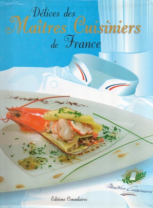 Item #91605 Delices des Maitres Cuisiniers de France. text, photos, Fabien Bellahsen