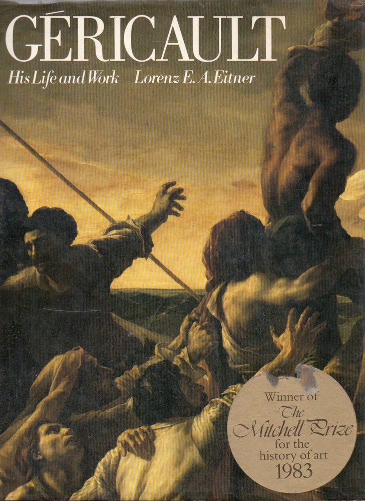 Item #91627 Gericault_ His Life and Work. Lorenz E. A. Eitner.