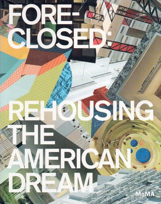 Item #91634 Fore-Closed: Rehousing the American Dream. Glenn D. Lowry