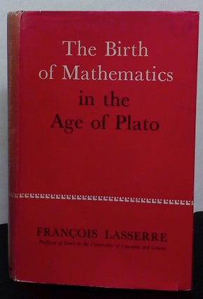Item #91668 The Birth of Mathematics in the Age of Plato. Francois Lasserre