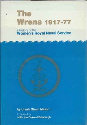 Item #91669 The Wrens 1917-77__A History of the Women's Royal Naval Service. Ursula Stuart Mason