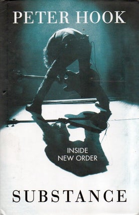 Item #91699 Substance_ Inside New Order. Peter Hook