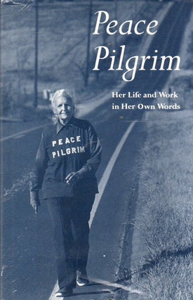 Item #91747 Peace Pilgrim_ Her Life and Work in Her Own Words. Peace Pilgrim