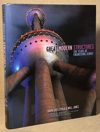 Item #91761 Great Modern Structures _ 100 Years of Engineering Genius. David Littlefield, Will Jones