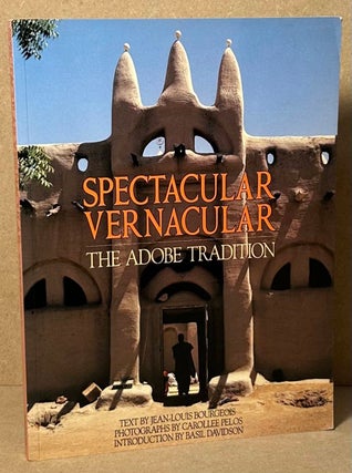 Item #91763 Spectacular Vernacular _ The Adobe Tradition. Jean-Louis Bourgeois, Carollee Pelos, pho
