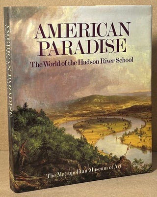 Item #91764 American Paradise _ The World of the Hudson River School. John Howat, intro