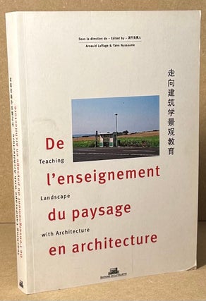 Item #91773 De l'enseignement du paysage en architecture / Teaching Landscape with Architecture....