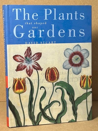 Item #91777 The Plants that Shaped our Gardens. David Stuart