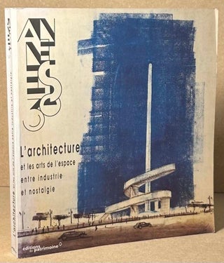 Item #91784 Les Annees 30 _ L'architecture et les arts de l'espace entre industrie et nostalgie....