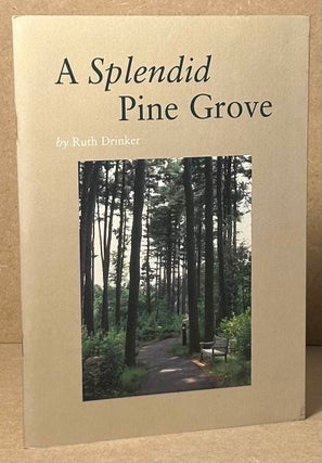 Item #91801 A Splendid Pine Grove. Ruth Drinker