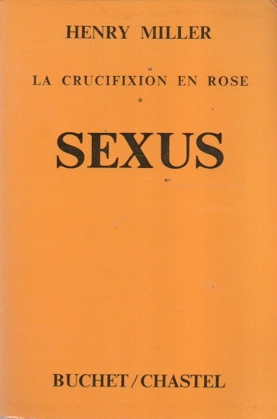 Item #91820 La Cruxifixion en Rose_ Sexus. Henry Miller, Georges Belmont, trans.