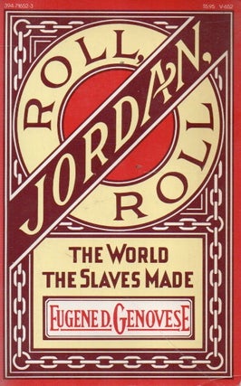 Item #91831 Roll, Jordan, Roll_ The World the Slaves Made. Eugene D. Genovese