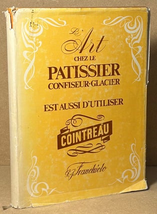 Item #91836 L'Art Chez Le Patissier Confiseur . Glacier _ Est Aussi D'Utiliser Cointreau. P. J....