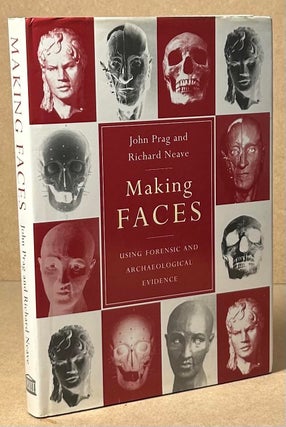 Item #91852 Making Faces _ Using Forensic and Archaeological Evidence. John Prag, Richard Neave