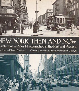 Item #91865 New York Then and Now_ 83 Manhattan Sites Photographed in the Past and the Present....