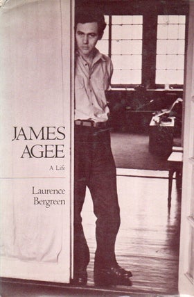 Item #91886 James Agee _ A Life. Laurence Bergreen