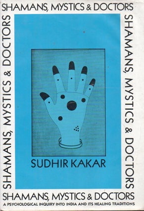 Item #91896 Shamans, Mystics and Doctors_ A Psychological Inquiry into India and Its Healing...