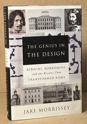 Item #91915 The Genius in the Design _ Bernini, Borromini, and the Rivalry that Transformed Rome....