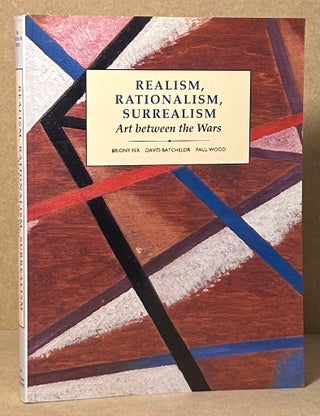 Item #91960 Realism, Rationalism, Surrealism _ Art between the Wars. Briony Fer, David Batchelor,...