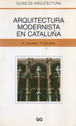 Item #91982 Arquitectura Modernista en Cataluna. R. Lacuesta, A. Gonzalez