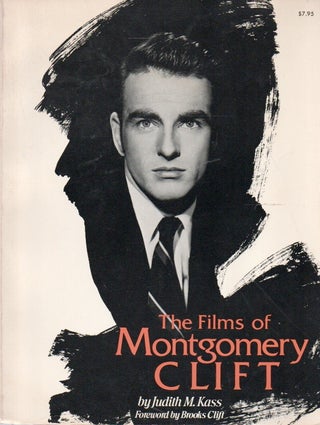 Item #91993 The Films of Montgomery Clift. Judith M. Kass, Brooks Clift, foreword
