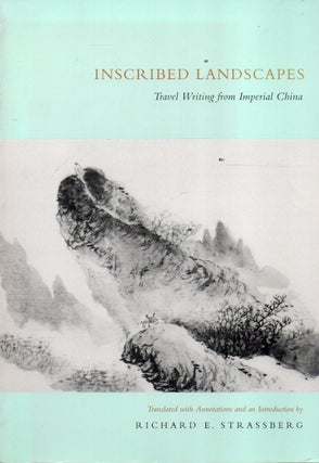 Item #91999 Inscribed Landscapes_ Travel Writing from Imperial China. Richard E. Strassberg, text