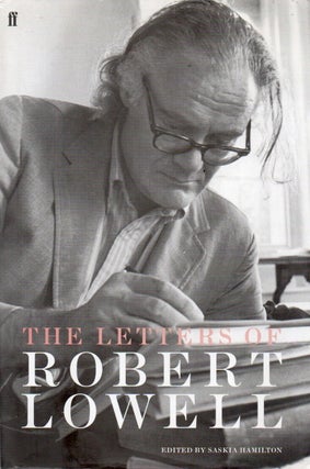 Item #92016 The Letters of Robert Lowell. Robert Lowell, Saskia Hamilton