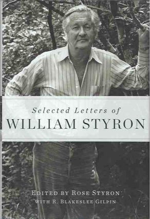 Item #92048 Selected Letters of William Styron. William Styron, Rose Styron, ed