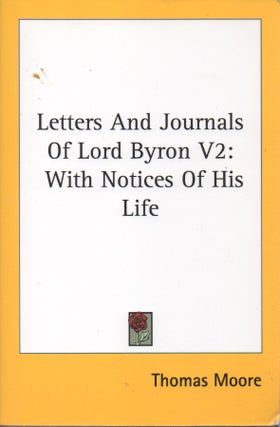 Item #92051 Letters and Journals of Lord Byron: with Notices of His Life_Volume 2 only. Lord Byron