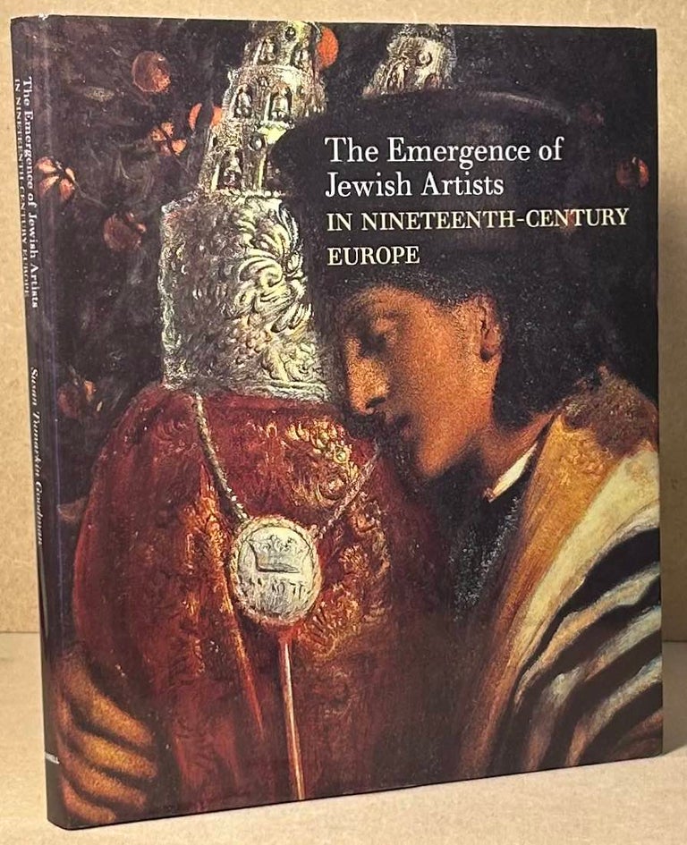 Item #92070 The Emergence of Jewish Artists in Nineteenth-Century Europe. Susan Tumarkin Goodman.