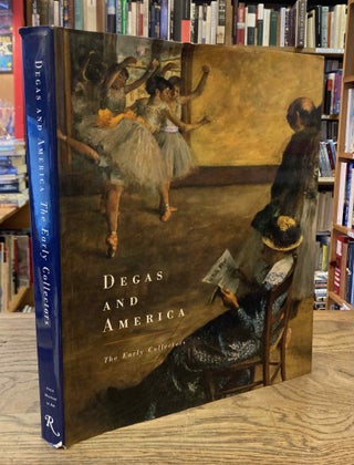 Item #92140 Degas and America _ The Early Collectors. Ann Dumas, David A. Brenneman