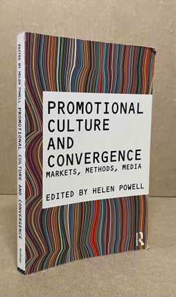 Item #92162 Promotional Culture and Convergence_ Markets, Methods, Media. Helen Powell, text