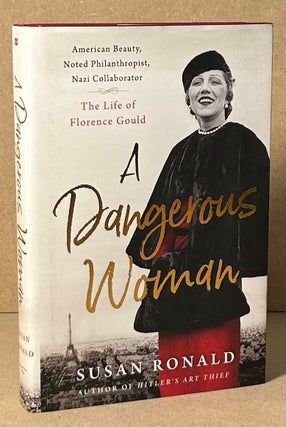 Item #92206 A Dangerous Woman _ American Beauty, Noted Philanthropist, Nazi Collaborator_ The...
