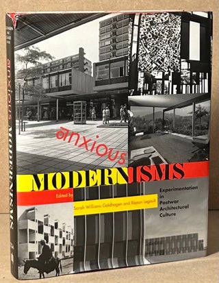 Item #92210 Anxious Modernisms _ Experimentation in Postwar Architectural Culture. Sarah William...