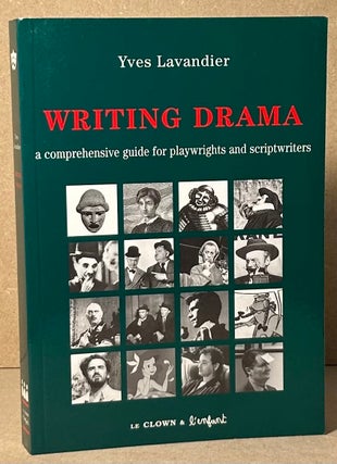 Writing Drama _ A Comprehensive Guide for Playwrights and Scriptwriters
