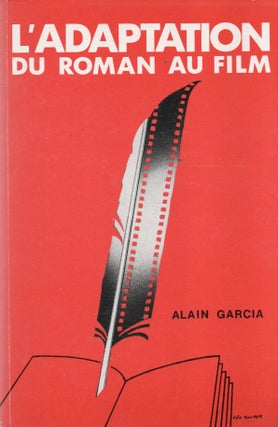 Item #92285 L'Adaptation du Roman Au Film. Alain Garcia